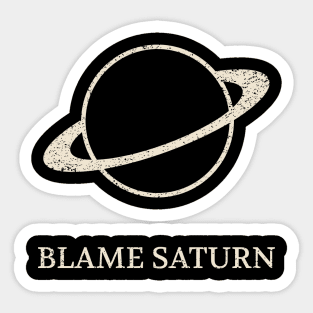 Blame Saturn Return – Cosmic Pun for Astrology Lovers Sticker